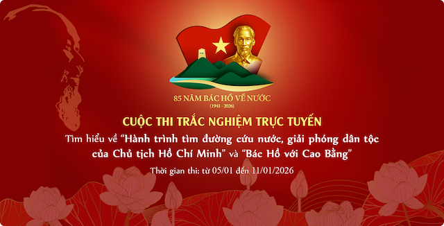 Cuộc thi trắc nghiệm trực tuyến tìm hiểu về “Hành trình tìm đường cứu nước, giải phóng dân tộc của Chủ tịch Hồ Chí Minh” và “Bác Hồ với Cao Bằng”